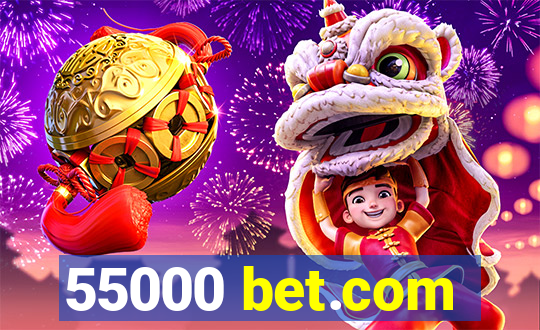 55000 bet.com